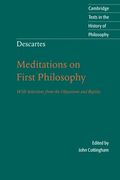 Descartes: Meditations on First Philosophy: With Selections from the Objections and Replies (Cambridge Texts in the History of Philosophy)