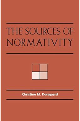 The Sources Of Normativity The Sources Of Normativity