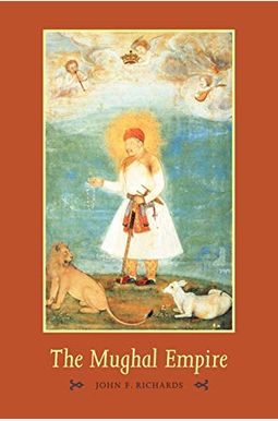 The Mughal Empire (The New Cambridge History Of India) The Mughal Empire (The New Cambridge History Of India)