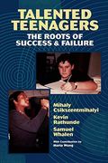 Talented Teenagers: The Roots Of Success And Failure