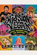 Mission Vegan: Wildly Delicious Food For Everyone