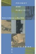 Privacy And Publicity: Modern Architecture As Mass Media
