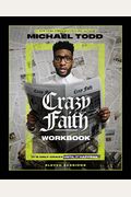 Crazy Faith Workbook Its Only Crazy Until It Happens