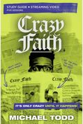 Crazy Faith Study Guide Plus Streaming Video: It's Only Crazy Until It Happens
