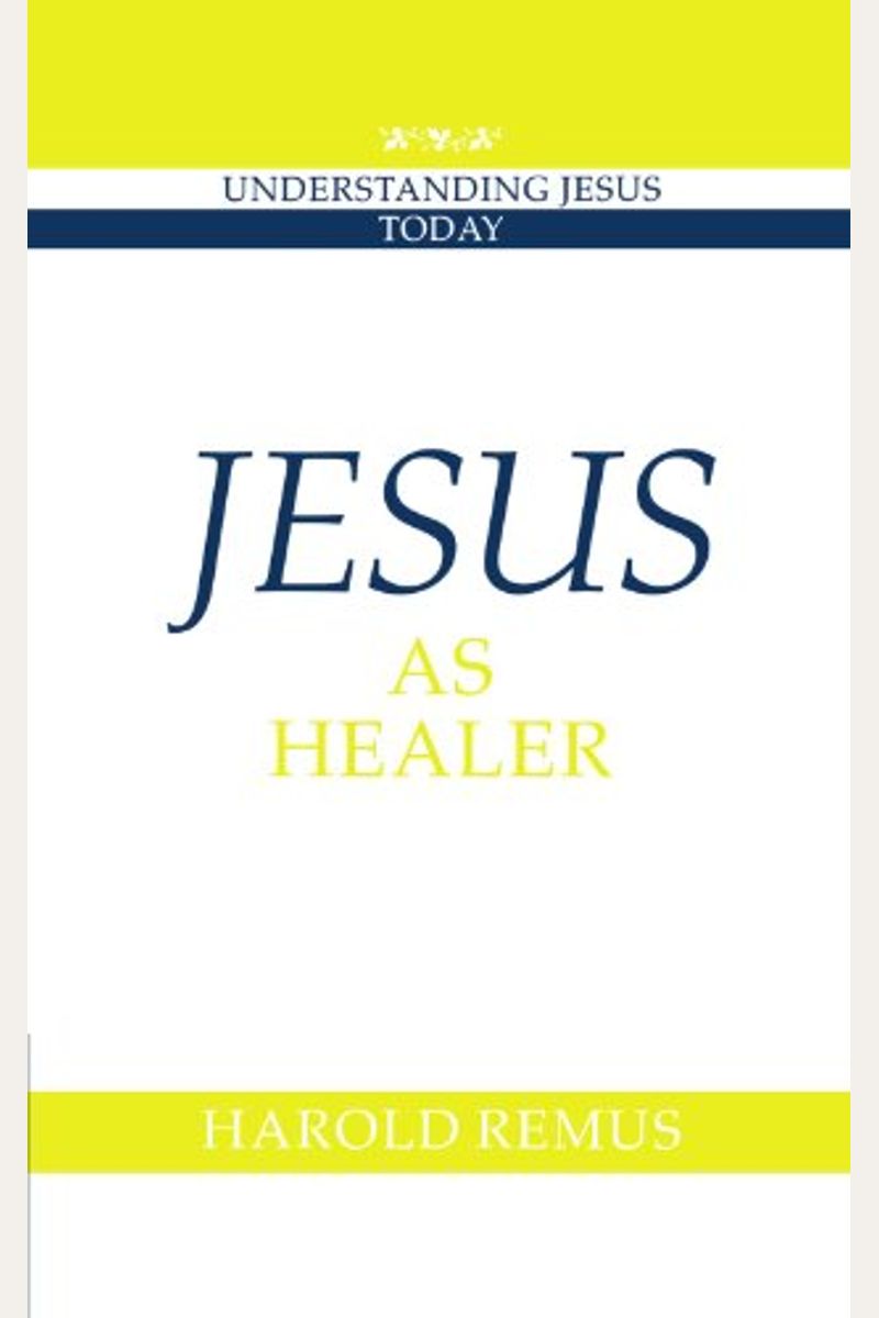 Buy Jesus As Healer Book By Harold Remus