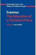 Erasmus: The Education Of A Christian Prince With The Panegyric For Archduke Philip Of Austria