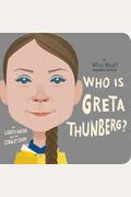 Who Is Greta Thunberg?: A Who Was? Board Book