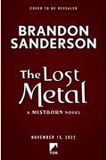 The Lost Metal: A Mistborn Novel