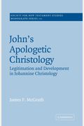 John's Apologetic Christology: Legitimation And Development In Johannine Christology