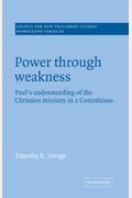 Power Through Weakness: Paul's Understanding Of The Christian Ministry In 2 Corinthians