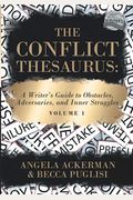 The Conflict Thesaurus: A Writer's Guide To Obstacles, Adversaries, And Inner Struggles (Volume 1)