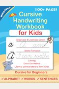 Cursive Handwriting Workbook For Kids Cursive For Beginners Workbook Cursive Letter Tracing Book Cursive Writing Practice Book To Learn Writing In Cursive