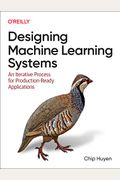 Designing Machine Learning Systems: An Iterative Process For Production-Ready Applications