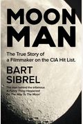 Moon Man: The True Story Of A Filmmaker On The Cia Hit List