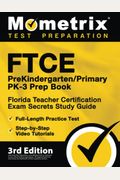 FTCE PreKindergarten  Primary PK Prep Book Florida Teacher Certification Exam Secrets Study Guide FullLength Practice Test StepbyStep Video Tutorials rd Edition