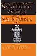 Cambridge History Of The Native Peoples Of The Americas, Vol Iii, Part 1: South America