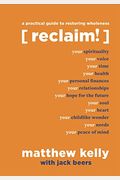 Reclaim: A Practical Guide To Restoring Wholeness