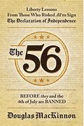 The 56: Liberty Lessons From Those Who Risked All To Sign The Declaration Of Independence