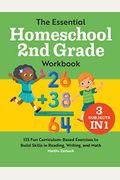 The Essential Homeschool 2nd Grade Workbook: 135 Fun Curriculum-Based Exercises To Build Skills In Reading, Writing, And Math