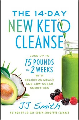The 14-Day New Keto Cleanse: Lose Up To 15 Pounds In 2 Weeks With Delicious Meals And Low-Sugar Smoothies The 14-Day New Keto Cleanse: Lose Up To 15 Pounds In 2 Weeks With Delicious Meals And Low-Sugar Smoothies