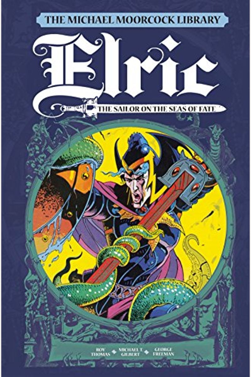 The Michael Moorcock Library Vol. 2: Elric The Sailor On The Seas Of Fate