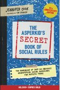 The Asperkid's (Secret) Book Of Social Rules, 10th Anniversary Edition: The Handbook Of (Not-So-Obvious) Neurotypical Social Guidelines For Autistic T