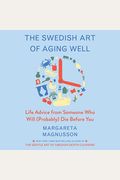 The Swedish Art of Aging Well Life Advice from Someone Who Will Probably Die Before You