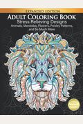 Adult Coloring Book Stress Relieving Designs Animals Mandalas Flowers Paisley Patterns And So Much More Coloring Book For Adults