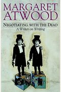 Negotiating with the Dead: A Writer on Writing (The Empson Lectures)