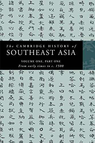 The Cambridge History of Southeast Asia: Volume 1, Part 1, from Early Times to C.1500