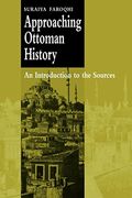 Approaching Ottoman History: An Introduction To The Sources