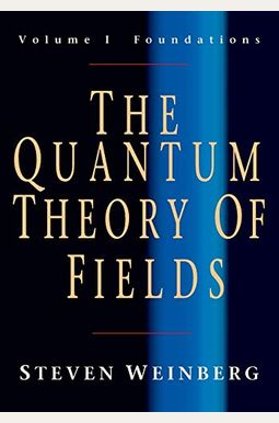 The Quantum Theory of Fields v1