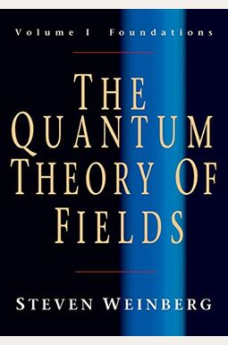 The Quantum Theory of Fields v1 The Quantum Theory of Fields v1