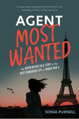 Agent Most Wanted: The Never-Before-Told Story Of The Most Dangerous Spy Of World War Ii Agent Most Wanted: The Never-Before-Told Story Of The Most Dangerous Spy Of World War Ii