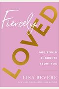 Fiercely Loved: God's Wild Thoughts About You