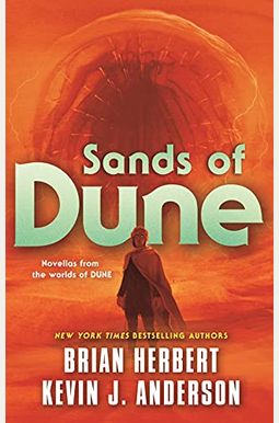 Sands Of Dune: Novellas From The Worlds Of Dune Sands Of Dune: Novellas From The Worlds Of Dune