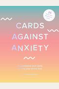 Cards Against Anxiety (Guidebook & Card Set): A Guidebook And Cards To Help You Stress Less [With Cards]