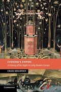 Evening's Empire: A History Of The Night In Early Modern Europe