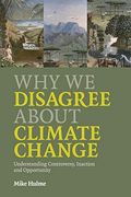 Why We Disagree About Climate Change: Understanding Controversy, Inaction And Opportunity