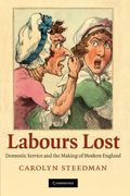 Labours Lost: Domestic Service And The Making Of Modern England