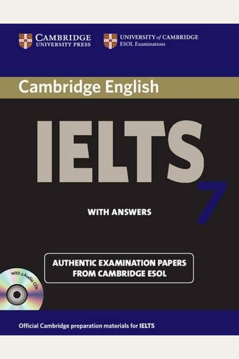 Cambridge Ielts 7: Official Examination Papers From University Of Cambridge Esol Examinations [With 2 Cds And Answer Key]