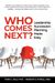 Who Comes Next?: Leadership Succession Planning Made Easy