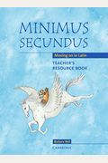 Minimus Secundus Teacher's Resource Book: Moving On In Latin
