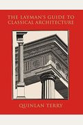 The Layman's Guide To Classical Architecture