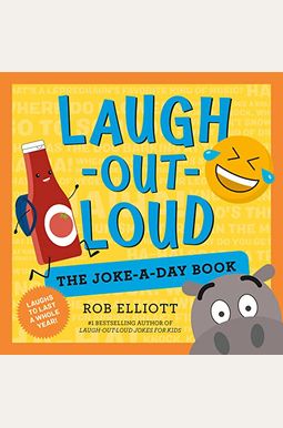 Laugh-Out-Loud: The Joke-A-Day Book: A Year Of Laughs Laugh-Out-Loud: The Joke-A-Day Book: A Year Of Laughs
