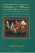 Artifice and Illusion The Art and Writing of Samuel van Hoogstraten