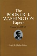 Booker T. Washington Papers Volume 3: 1889-95. Assistant Editors, Stuart B. Kaufman And Raymond W. Smock Volume 3