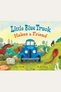 Little Blue Truck Makes A Friend: A Friendship Book For Kids