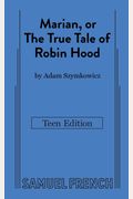 Marian, Or The True Tale Of Robin Hood: Teen Edition