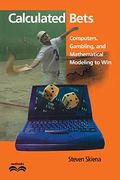 Calculated Bets: Computers, Gambling, And Mathematical Modeling To Win (Outlooks)